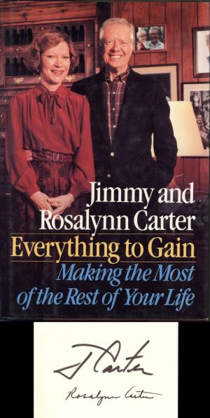 Jimmy and Rosalyn Carter - Everything to Gain: Making the Most of the Rest of Your Life - Autographed Books - SOLD