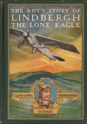 The Boys Story of Lindbergh (The Lone Eagle)  - 1927 dated Books of Famous Americans