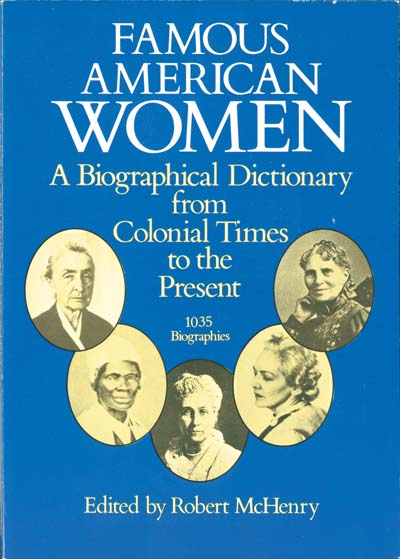 Famous American Women: A Biographical Dictionary from Colonial Times to the Present