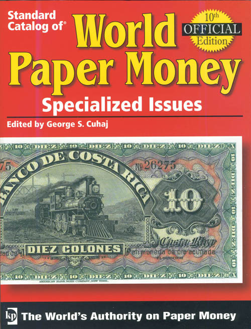 World Paper Money, 10th Edition, Vol 1, Standard Catalog of Specialized Issues by George S. Cuhaj